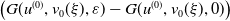 left parenthesis upper G left parenthesis u Superscript left parenthesis 0 right parenthesis Baseline comma v 0 left parenthesis xi right parenthesis comma epsilon right parenthesis minus upper G left parenthesis u Superscript left parenthesis 0 right parenthesis Baseline comma v 0 left parenthesis xi right parenthesis comma 0 right parenthesis right parenthesis