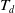 upper T Subscript d