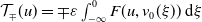 script upper T Subscript minus or plus Baseline left parenthesis u right parenthesis equals minus or plus epsilon integral Subscript negative normal infinity Superscript 0 Baseline upper F left parenthesis u comma v 0 left parenthesis xi right parenthesis right parenthesis d xi