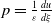 p equals StartFraction 1 Over epsilon EndFraction StartFraction d u Over d xi EndFraction