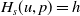 upper H Subscript s Baseline left parenthesis u comma p right parenthesis equals h