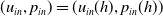 left parenthesis u Subscript i n Baseline comma p Subscript i n Baseline right parenthesis equals left parenthesis u Subscript i n Baseline left parenthesis h right parenthesis comma p Subscript i n Baseline left parenthesis h right parenthesis right parenthesis