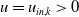 u equals u Subscript i n comma k Baseline greater than 0
