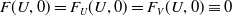 upper F left parenthesis upper U comma 0 right parenthesis equals upper F Subscript upper U Baseline left parenthesis upper U comma 0 right parenthesis equals upper F Subscript upper V Baseline left parenthesis upper U comma 0 right parenthesis identical to 0