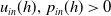 u Subscript i n Baseline left parenthesis h right parenthesis comma p Subscript i n Baseline left parenthesis h right parenthesis greater than 0