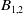 upper B Subscript 1 comma 2