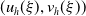 left parenthesis u Subscript h Baseline left parenthesis xi right parenthesis comma v Subscript h Baseline left parenthesis xi right parenthesis right parenthesis