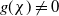g left parenthesis chi right parenthesis not equals 0