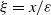 xi equals x divided by epsilon