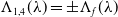 normal upper Lamda Subscript 1 comma 4 Baseline left parenthesis lamda right parenthesis equals plus or minus normal upper Lamda Subscript f Baseline left parenthesis lamda right parenthesis