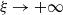 xi right arrow plus normal infinity