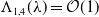 normal upper Lamda Subscript 1 comma 4 Baseline left parenthesis lamda right parenthesis equals script upper O left parenthesis 1 right parenthesis