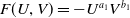 upper F left parenthesis upper U comma upper V right parenthesis equals minus upper U Superscript a 1 Baseline upper V Superscript b 1