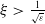 xi greater than StartFraction 1 Over StartRoot epsilon EndRoot EndFraction