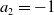 a 2 equals negative 1