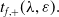 t Subscript f comma plus Baseline left parenthesis lamda comma epsilon right parenthesis period