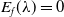 upper E Subscript f Baseline left parenthesis lamda right parenthesis equals 0