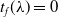 t Subscript f Baseline left parenthesis lamda right parenthesis equals 0