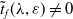 ModifyingAbove t With tilde Subscript f Baseline left parenthesis lamda comma epsilon right parenthesis not equals 0