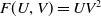 upper F left parenthesis upper U comma upper V right parenthesis equals upper U upper V squared