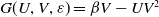 upper G left parenthesis upper U comma upper V comma epsilon right parenthesis equals beta upper V minus upper U upper V squared