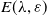 upper E left parenthesis lamda comma epsilon right parenthesis