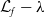 script upper L Subscript f Baseline minus lamda