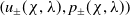 left parenthesis u Subscript plus or minus Baseline left parenthesis chi comma lamda right parenthesis comma p Subscript plus or minus Baseline left parenthesis chi comma lamda right parenthesis right parenthesis