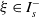 xi element of upper I Subscript s Superscript minus