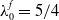 lamda 0 Superscript f Baseline equals 5 divided by 4