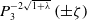 upper P 3 Superscript minus 2 StartRoot 1 plus lamda EndRoot Baseline left parenthesis plus or minus zeta right parenthesis
