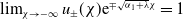 limit Underscript chi right arrow negative normal infinity Endscripts u Subscript plus or minus Baseline left parenthesis chi right parenthesis e Superscript minus or plus StartRoot alpha 1 plus lamda EndRoot chi Baseline equals 1