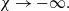 chi right arrow negative normal infinity period