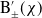 upper B prime Subscript plus or minus Baseline left parenthesis chi right parenthesis