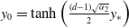 y 0 equals hyperbolic tangent left parenthesis StartFraction left parenthesis d minus 1 right parenthesis StartRoot alpha 2 EndRoot Over 2 EndFraction y Subscript asterisk Baseline right parenthesis