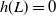 h left parenthesis upper L right parenthesis equals 0