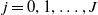 j equals 0 comma 1 comma ellipsis comma upper J