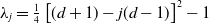lamda Subscript j Baseline equals one fourth left bracket left parenthesis d plus 1 right parenthesis minus j left parenthesis d minus 1 right parenthesis right bracket squared minus 1