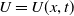 upper U equals upper U left parenthesis x comma t right parenthesis