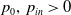 p 0 comma p Subscript i n Baseline greater than 0
