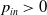 p Subscript i n Baseline greater than 0