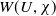 upper W left parenthesis upper U comma chi right parenthesis