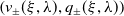 left parenthesis v Subscript plus or minus Baseline left parenthesis xi comma lamda right parenthesis comma q Subscript plus or minus Baseline left parenthesis xi comma lamda right parenthesis right parenthesis