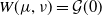 upper W left parenthesis mu comma nu right parenthesis equals script upper G left parenthesis 0 right parenthesis