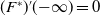 left parenthesis upper F Superscript asterisk Baseline right parenthesis prime left parenthesis negative normal infinity right parenthesis equals 0
