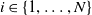 i element of StartSet 1 comma ellipsis comma upper N EndSet
