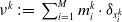 nu Superscript k Baseline colon equals sigma summation Underscript i equals 1 Overscript upper M Endscripts m Subscript i Superscript k Baseline dot delta Subscript x Sub Subscript i Sub Superscript k Baseline