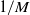 1 divided by upper M