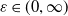 epsilon element of left parenthesis 0 comma normal infinity right parenthesis