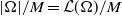 StartAbsoluteValue normal upper Omega EndAbsoluteValue divided by upper M equals script upper L left parenthesis normal upper Omega right parenthesis divided by upper M